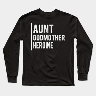 Aunt godmother heroine Long Sleeve T-Shirt